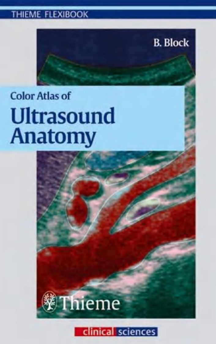 [Color.Atlas.医学书籍].Color.Atlas.of.Ultrasound.Anatomy.(B.Block,.Thieme.2004,.ISBN.1588902811).pdf 第1页
